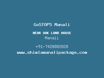 GoSTOPS Manali, Manali
