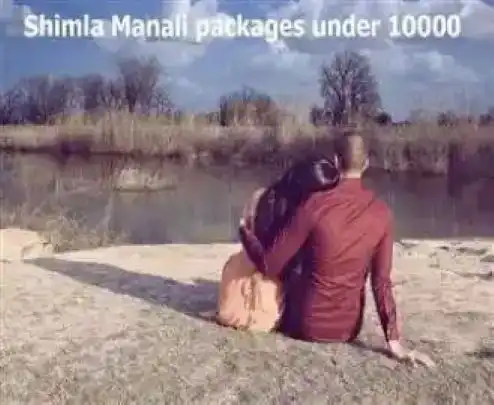 Shimla manali packages under 10000