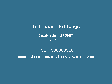 Trishaan Holidays, Kullu