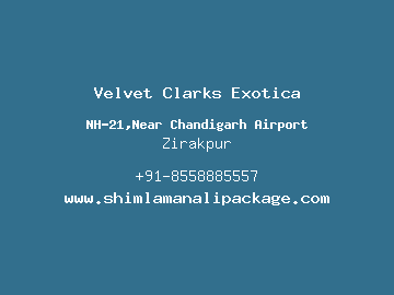 Velvet Clarks Exotica, Zirakpur